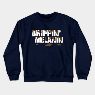 Drippin' Melanin Crewneck Sweatshirt